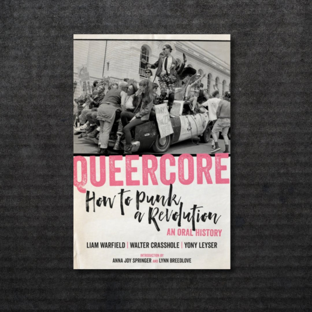 Queercore_How_to_Punk_a_Revolution_An_Oral_History_Book_in_Australia_Global_Disrupt