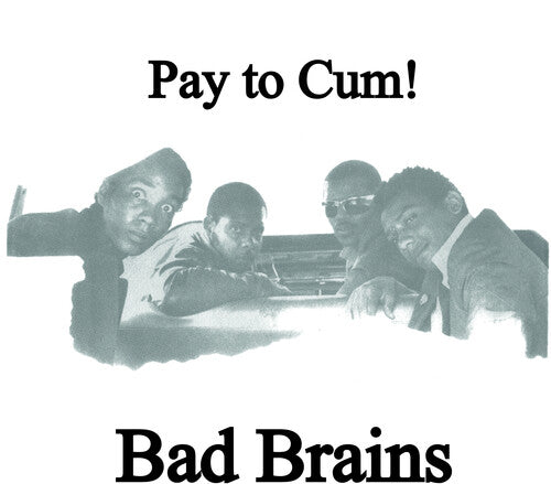 Bad Brains "Pay To Cum!" 7"
