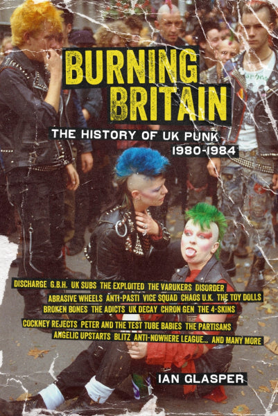 Burning Britain: The History of UK Punk 1980-1984 Book in Australia Global Disrupt