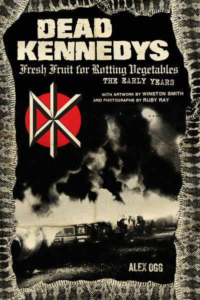 Dead Kennedys: Fresh Fruit for Rotting Vegetables, The Early Years Book in Australia Global Disrupt