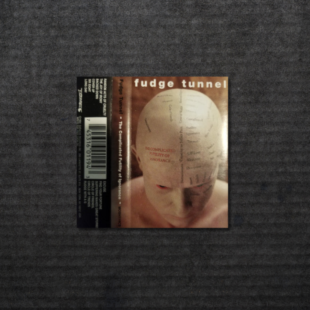 FUDGE TUNNEL: The Complicated Futility Of Ignorance Cassette