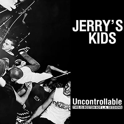 JERRY'S KIDS: Uncontrollable - This is Boston not L.A. Sessions Vinyl LP