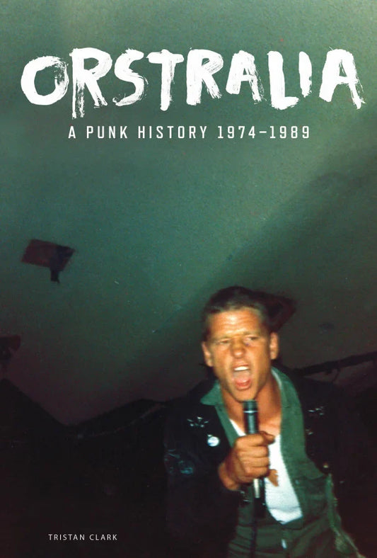 Orstralia: A Punk History 1974 - 1989 (Paperback) in Australia Global Disrupt