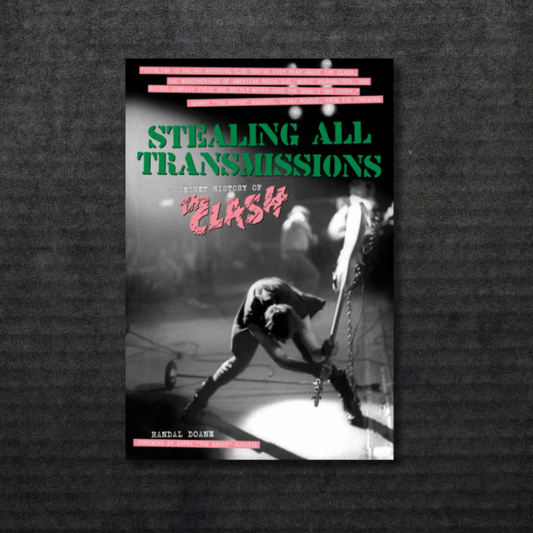 Stealing All Transmissions: A Secret History of The Clash Book [INCOMING]