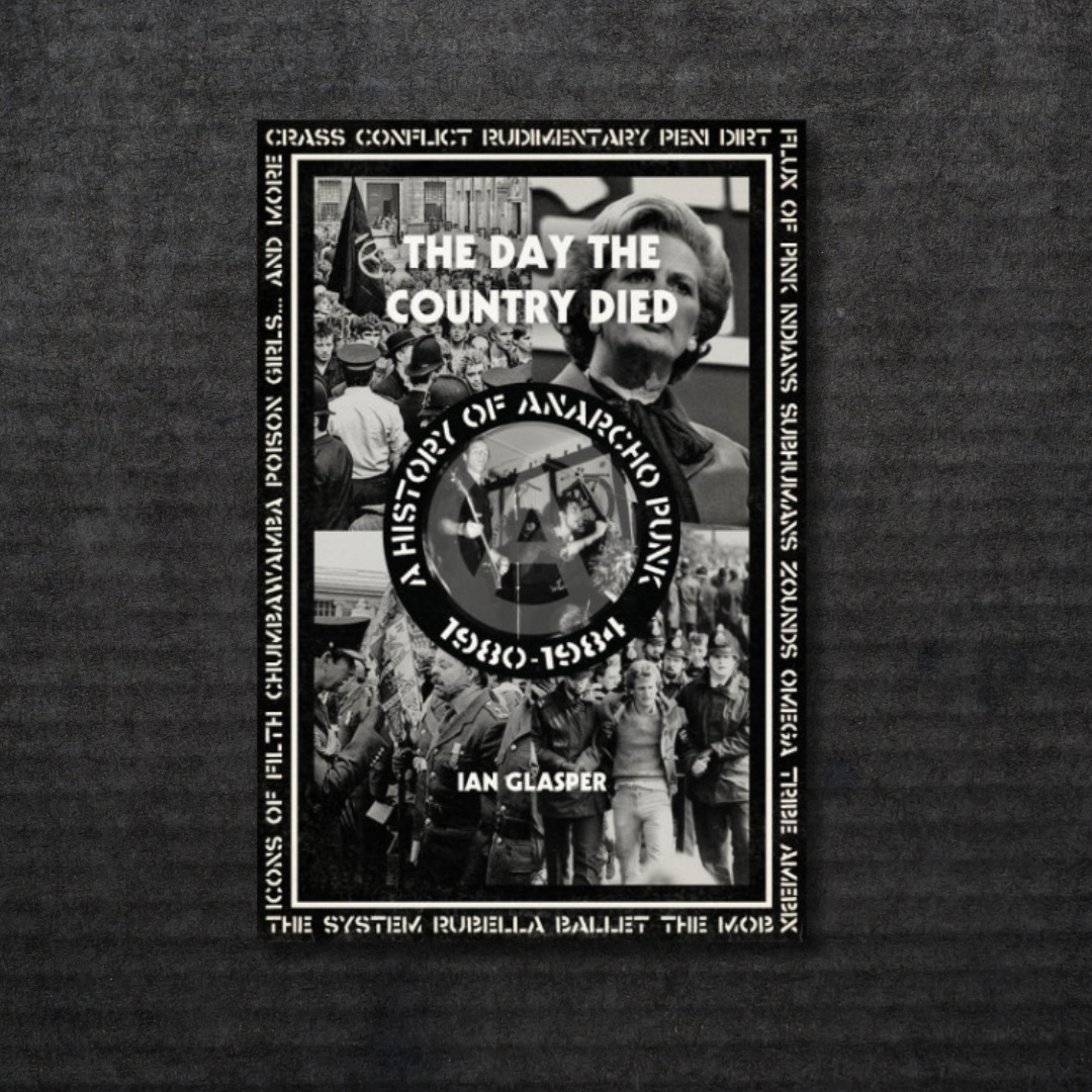 The Day the Country Died: A History of Anarcho Punk 1980-1984 Book [INCOMING]