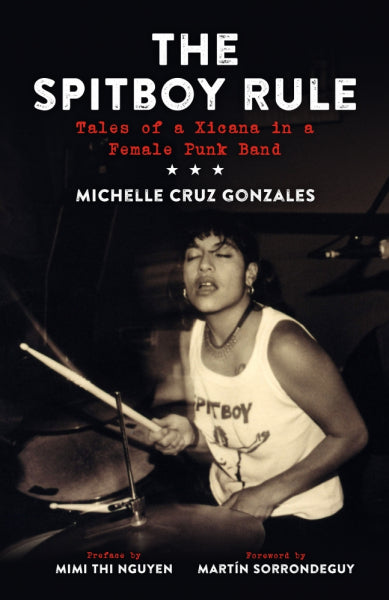 The Spitboy Rule: Tales of a Xicana in a Female Punk Band Book in Australia Global Disrupt