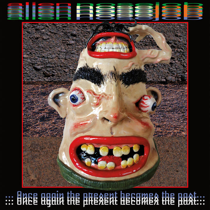 ALIEN NOSEJOB: ONCE AGAIN THE PRESENT BECOMES THE PAST Vinyl LP