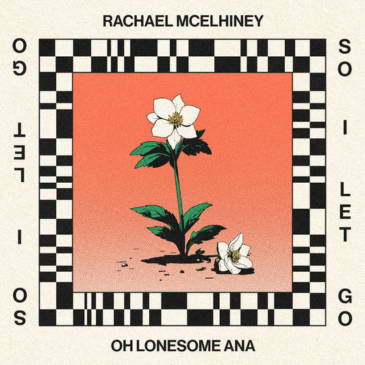 Rachael McElhiney & Oh Lonesome Ana - So I Let Go Cassette