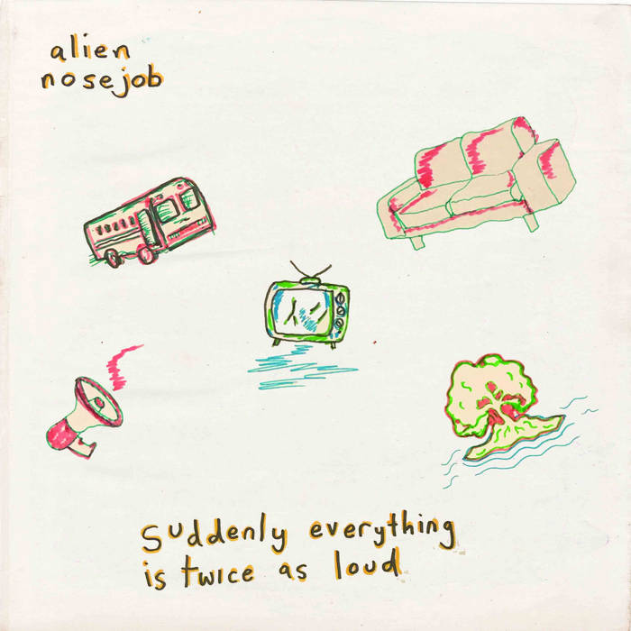 ALIEN NOSEJOB: SUDDENLY EVERYTHING IS TWICE AS LOUD Vinyl LP