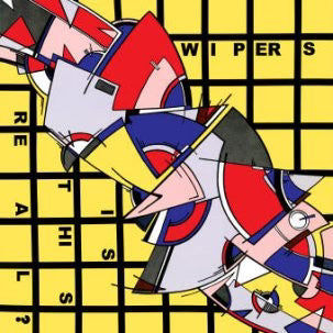 THE WIPERS: Is This Real? Vinyl LP